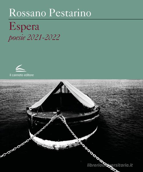 Espera, poesie 2021-2022 di Rossano Pestarino edito da Il Canneto Editore