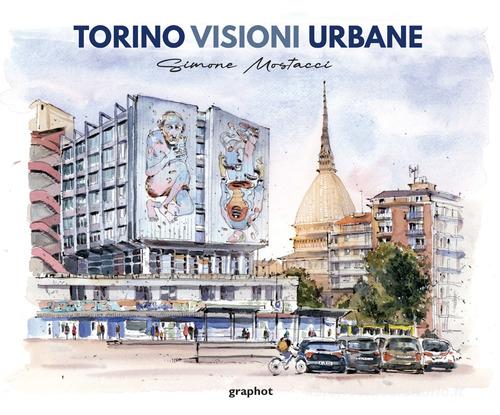 Torino visioni urbane. Ediz. illustrata di Mostacci Simone edito da Graphot