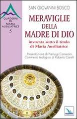 Meraviglie della Madre di Dio invocata sotto il titolo di Maria Ausiliatrice di Bosco Giovanni (san) edito da Elledici