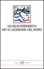 Miti e leggende del nord di Vilhelm Groenbech edito da Einaudi