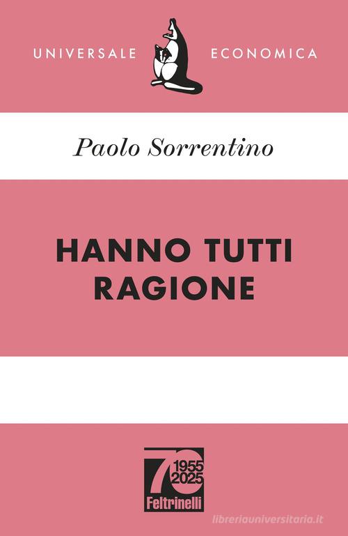 Libro Hanno tutti ragione. Ediz. 70° anniversario di Paolo Sorrentino Universale economica di Feltrinelli