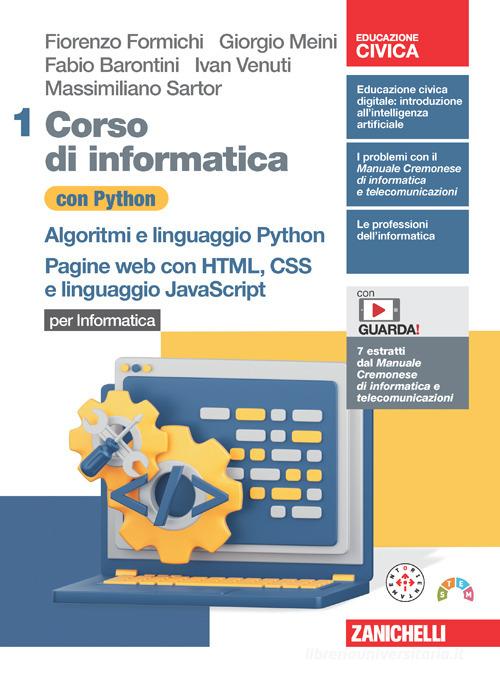 Corso di informatica con Python. Per le Scuole superiori. Con Contenuto digitale (fornito elettronicamente) vol. 1 di Fiorenzo Formichi, Giorgio Meini, Fabio Barontini edito da Zanichelli