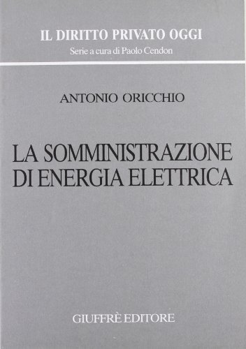 La somministrazione di energia elettrica di Antonio Oricchio edito da Giuffrè