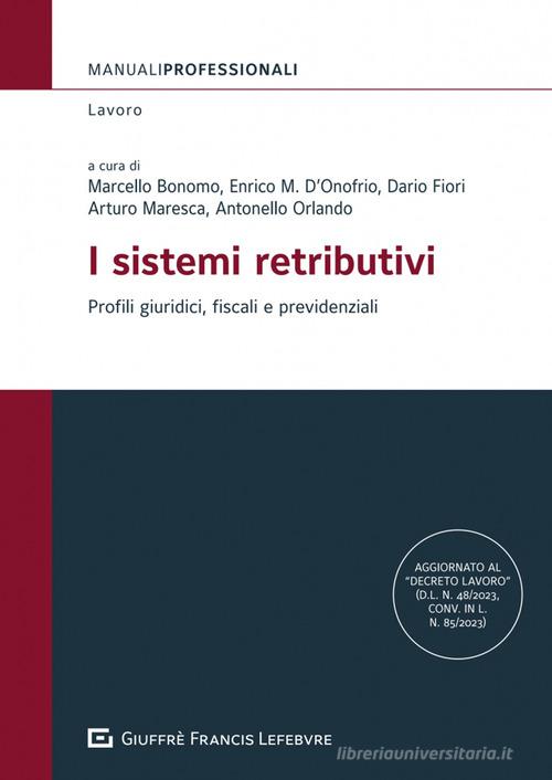 I sistemi retributivi. Profili giuridici, fiscali e previdenziali edito da Giuffrè