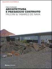 Architettura e paesaggio costruito. Palerm & Tabares de Nava di Marco Mulazzani edito da Mondadori Electa