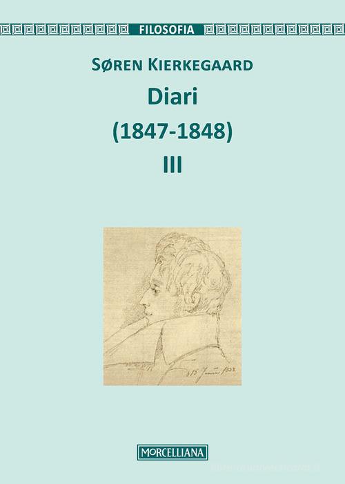 Diari (1847-1848). Ediz. ampliata vol.3 di Søren Kierkegaard edito da Morcelliana
