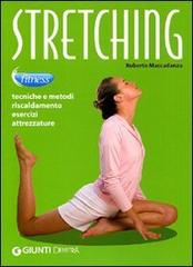 Stretching. Tecniche e metodi, riscaldamento, esercizi, attrezzature di Roberto Maccadanza edito da Demetra