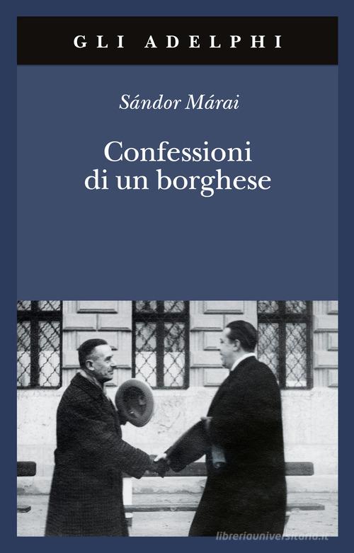 Libro Confessioni di un borghese di Sándor Márai Gli Adelphi di Adelphi