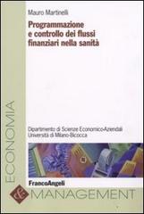 Programmazione e controllo dei flussi finanziari nella sanità di Mauro Martinelli edito da Franco Angeli