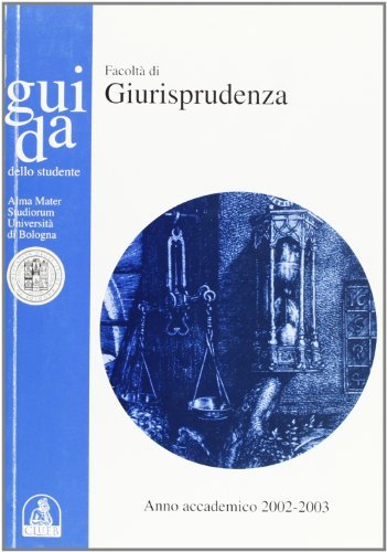 Guida dello studente per la Facoltà di giurisprudenza. Anno accademico 2002-2003 edito da CLUEB