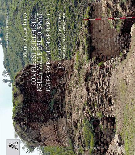 Complessi buddhistici nella valle dello Swat. L'arca sacra di Tokar-Dara vol.1 di M. Grazia Turco edito da Aracne