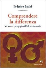 Comprendere le differenze. Verso una pedagogia dell'identità sessuale di Federico Batini edito da Armando Editore