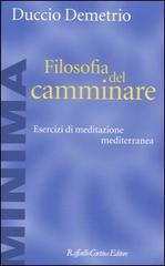 Filosofia del camminare. Esercizi di meditazione mediterranea di Duccio Demetrio edito da Raffaello Cortina Editore