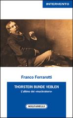 Thorstein Bunde Veblen. L'ultimo dei «muckrakers» di Franco Ferrarotti edito da Solfanelli