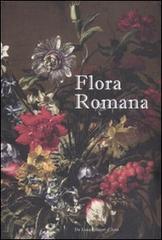 Flora romana. Fiori e cultura nell'arte di Mario De' Fiori. (1603-1673). Catalogo della mostra (tivoli, 26 maggio-31 ottobre 2010). Ediz. illustrata edito da De Luca Editori d'Arte