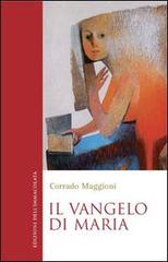 Il vangelo di Maria di Corrado Maggioni edito da Edizioni Immacolata