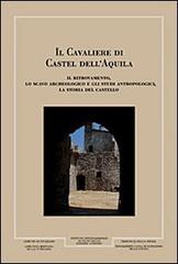 Il cavaliere di Castel dell'Aquila di Francesco Mallegni, Alessandro Soddu, Tatiana Di Pino edito da Giacché Edizioni