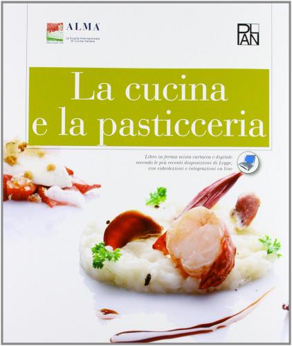 La cucina e la pasticceria. Con dizionario Enogastronomia in cinque lingue. Con e-book. Con espansione online. Per gli Ist. professionali alberghieri edito da Plan