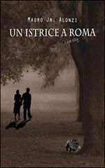 Un istrice a Roma di Mauro J. Alonzi edito da Alonzi Mauro