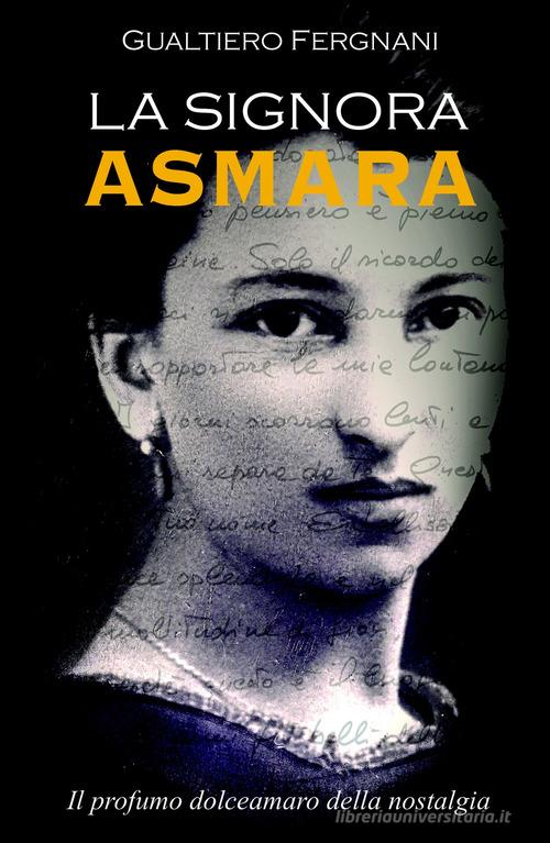 La signora Asmara di Gualtiero Fergnani edito da ilmiolibro self publishing