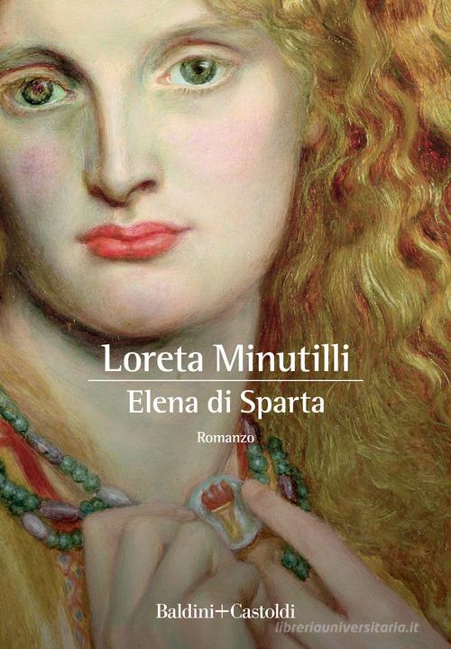 Elena di Sparta di Loreta Minutilli edito da Baldini + Castoldi