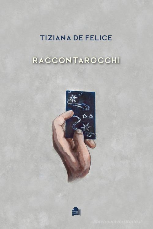 Raccontarocchi di Tiziana De Felice edito da Edizioni del Boccale