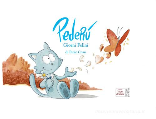 Pederù, giorni felini di Paolo Cossi edito da Edizioni Segni d'Autore
