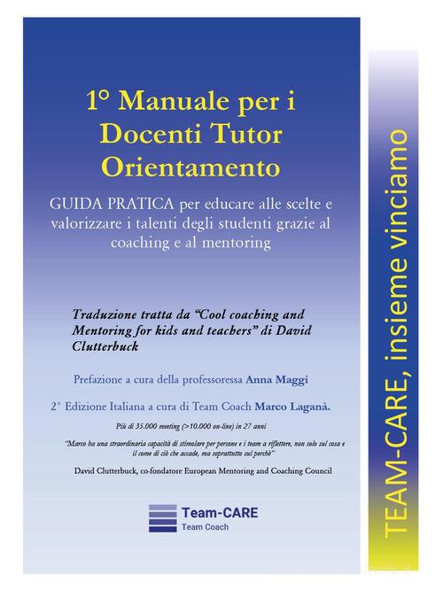 1° manuale per i docenti tutor orientamento. Guida pratica per educare alle scelte e valorizzare i talenti degli studenti grazie al coaching e al mentoring di David Clutterbuck edito da Youcanprint