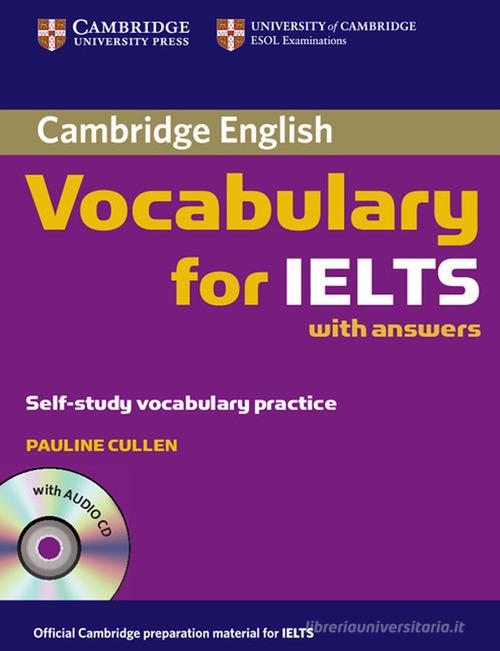 Cambridge Vocabulary for IELTS. Book with answers and Audio CD di Cullen Pauline edito da Cambridge
