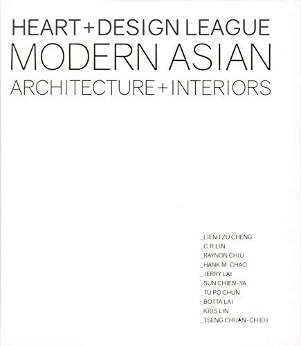 Heart+Design League. Modern Asian Architecture + Interiors di Kelly Cheng edito da Loft Media Publishing