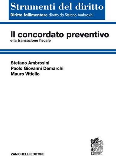 Il concordato preventivo e la transazione fiscale di Stefano Ambrosini, Paolo G. Demarchi, Mauro Vitiello edito da Zanichelli