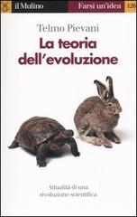 La teoria dell'evoluzione. Attualità di una rivoluzione scientifica di Telmo Pievani edito da Il Mulino