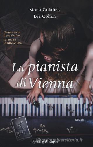 La pianista di Vienna di Mona Golabek, Lee Cohen edito da Sperling & Kupfer