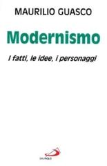Il modernismo. I fatti, le idee, i personaggi di Maurilio Guasco edito da San Paolo Edizioni