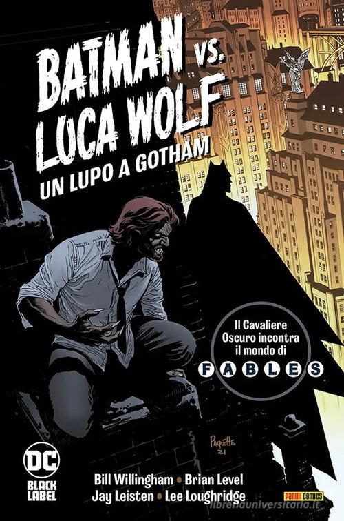 Un lupo a Gotham. Batman vs. Luca Wolf di Bill Willingham, Brian Level edito da Panini Comics