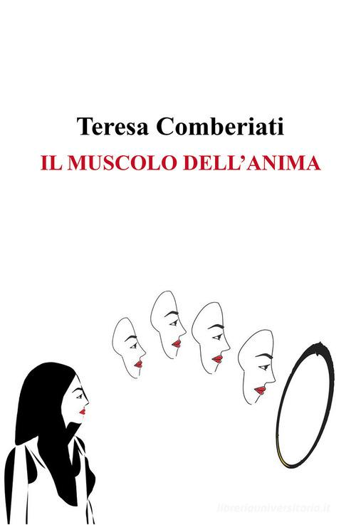 Il muscolo dell'anima di Teresa Comberiati edito da Passione Scrittore selfpublishing