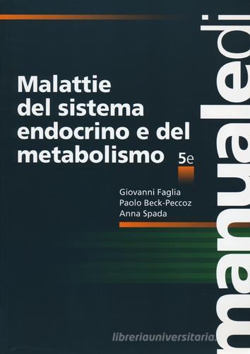 Malattie del sistema endocrino e del metabolismo di Giovanni Faglia, Paolo Beck-Peccoz, Anna Spada edito da McGraw-Hill Education