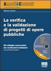 La verifica e la validazione di progetti di opere pubbliche. Gli obblighi assicurativi dei verificatori/validatori. Con CD-ROM di Massimo Capolla edito da Maggioli Editore