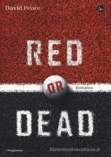 Red or dead di David Peace edito da Il Saggiatore