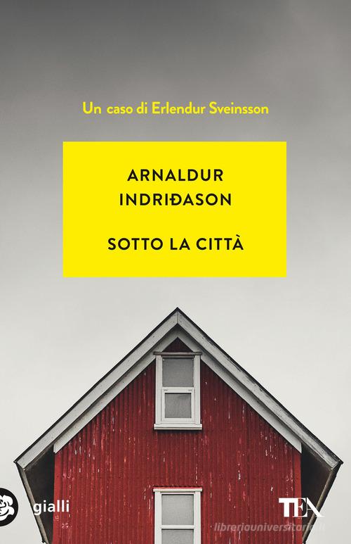 Sotto la città. I casi dell'ispettore Erlendur Sveinsson. Nuova ediz. vol.1 di Arnaldur Indriðason edito da TEA