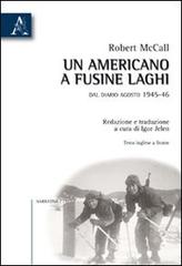 Un americano a Fusine Laghi. Dal diario agosto 1945-46 di Robert McCall edito da Aracne