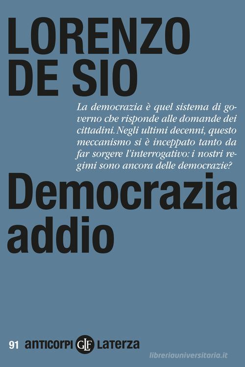 Democrazia addio di Lorenzo De Sio edito da Laterza