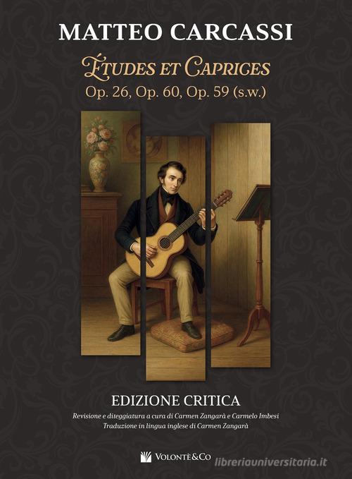 Matteo Carcassi. Études e caprices. Op. 26, op. 60, op. 59 (S. W.). Ediz. italiana e inglese edito da Volontè & Co