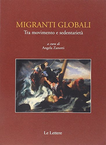 Migranti globali. Tra movimento e sedentarietà edito da Le Lettere