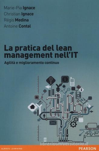 La pratica del lean management nell'IT. Agilità e miglioramento continuo edito da Pearson