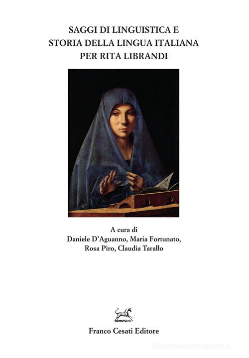 Saggi di linguistica e storia della lingua italiana per Rita Librandi edito da Cesati