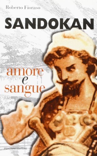 Sandokan, amore e sangue. Stesure, temi, metafore e ossessioni nell'opera del Salgari veronese di Roberto Fioraso edito da Perosini