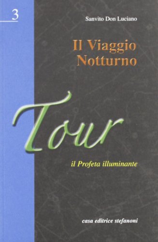 Il viaggio notturno. Il profeta illuminante di Luciano Sanvito edito da Stefanoni Editrice