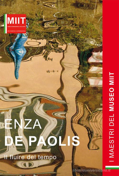 Enza De Paolis. Il fluire del tempo. Ediz. illustrata edito da Italia Arte