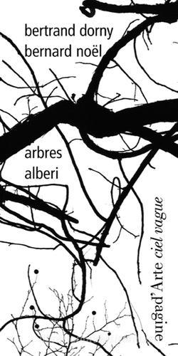 Arbres-Alberi di Bernard Noël, Bertrand Dorny edito da Pagine d'Arte
